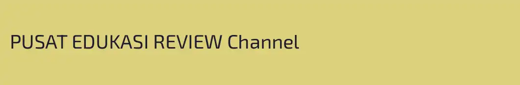 PUSAT EDUKASI REVIEW Channel